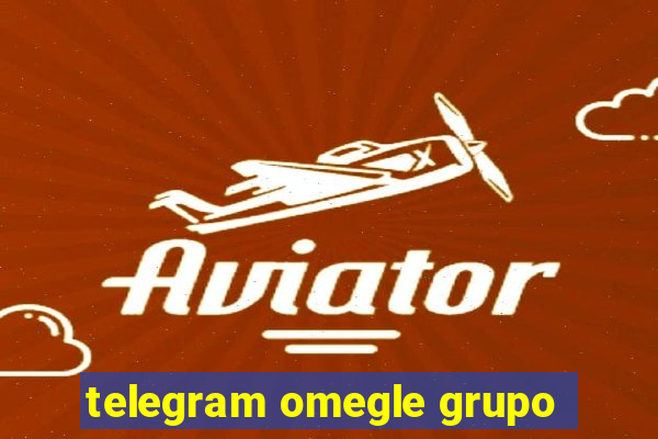 telegram omegle grupo