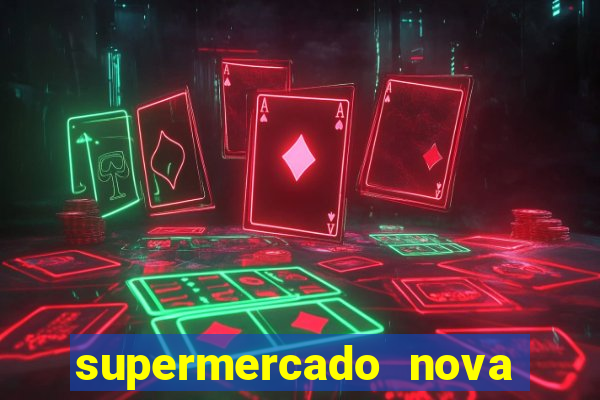 supermercado nova gera  o vila cisper