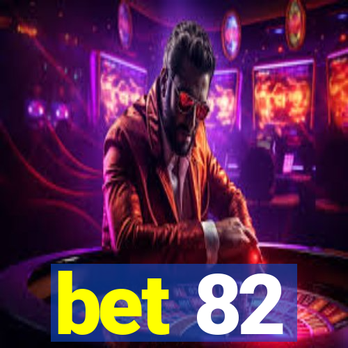 bet 82