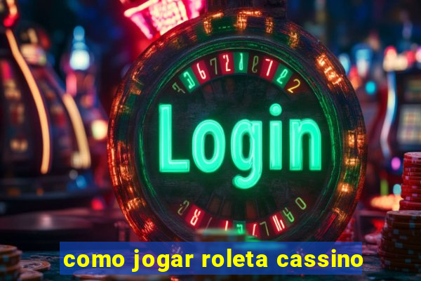 como jogar roleta cassino