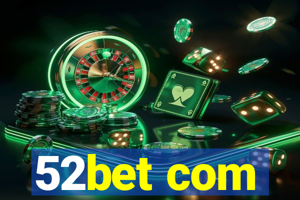 52bet com