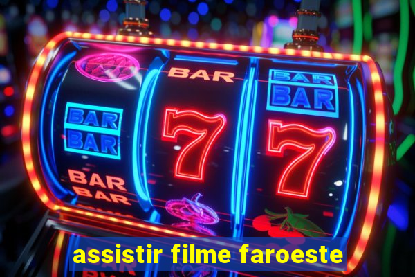 assistir filme faroeste