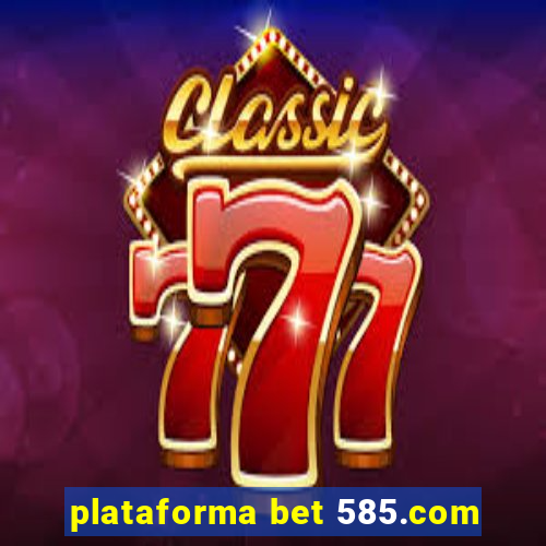 plataforma bet 585.com