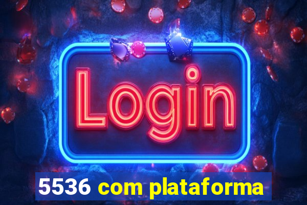 5536 com plataforma