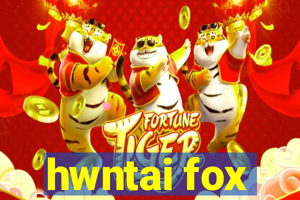 hwntai fox