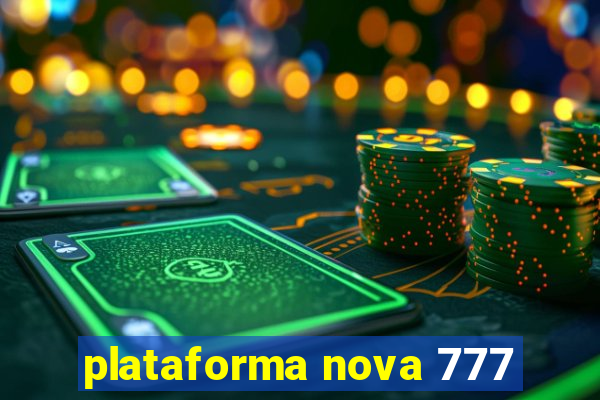 plataforma nova 777