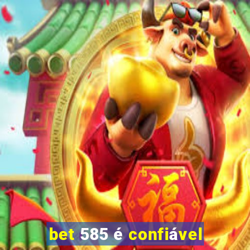 bet 585 é confiável