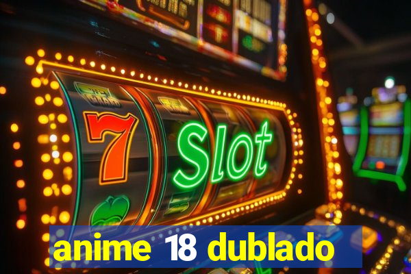 anime 18 dublado