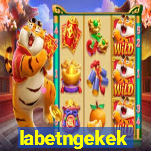 labetngekek