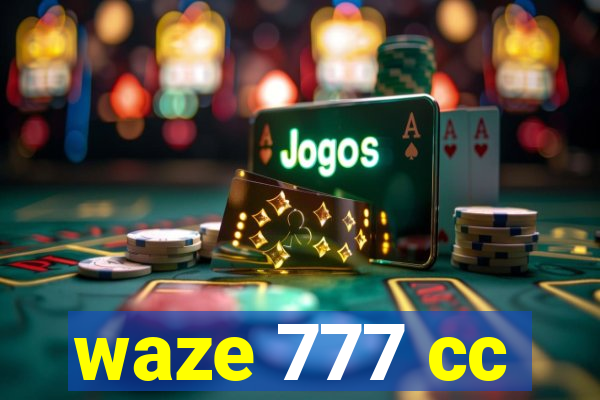 waze 777 cc