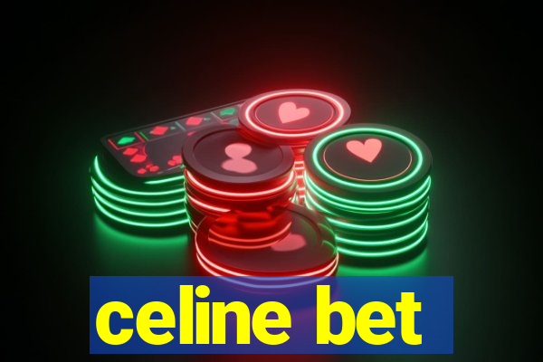 celine bet