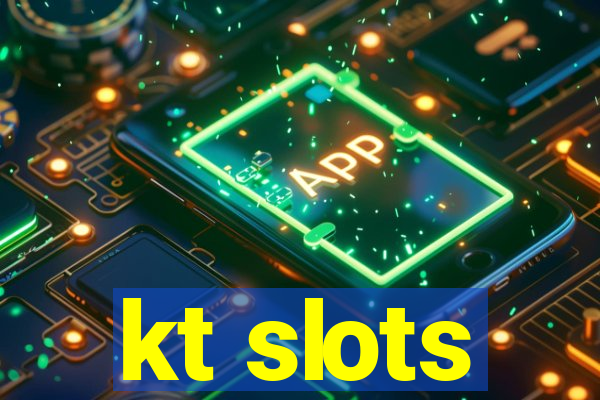 kt slots