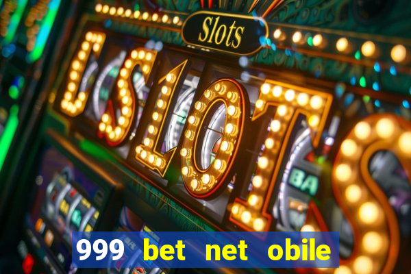 999 bet net obile conferir bilete