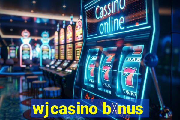 wjcasino b么nus