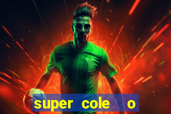 super cole  o 7784 jogos download