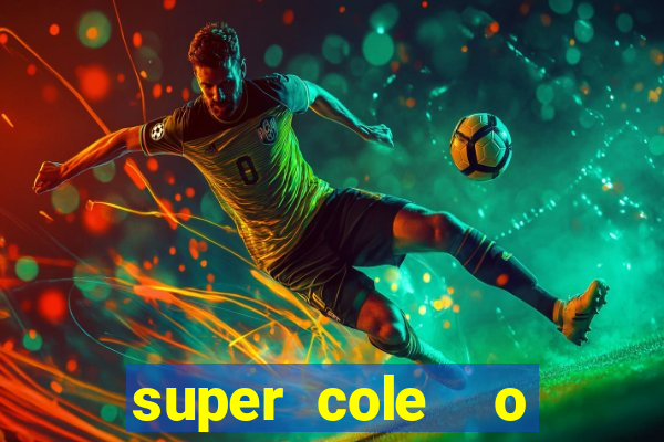 super cole  o 7784 jogos download