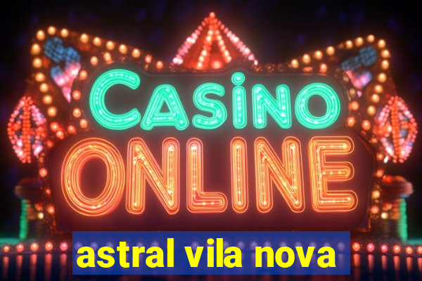 astral vila nova