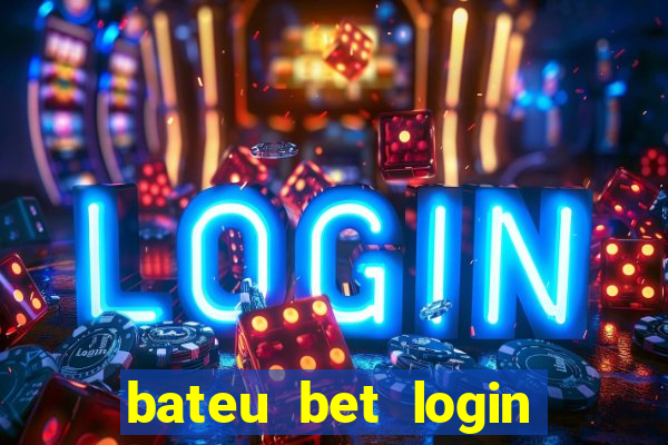 bateu bet login entrar na minha conta