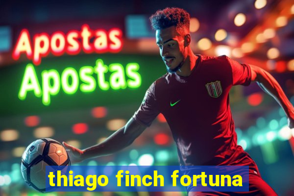 thiago finch fortuna