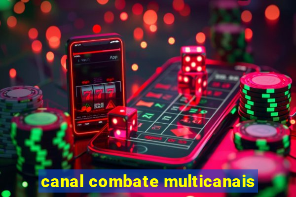 canal combate multicanais