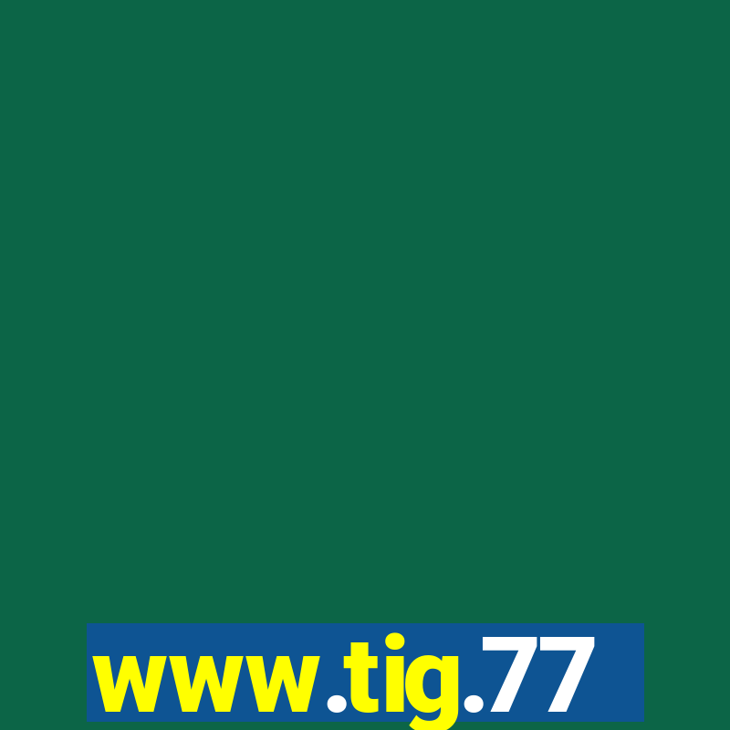 www.tig.77