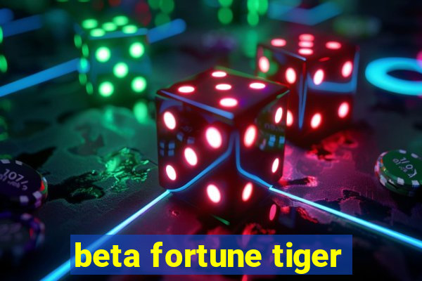 beta fortune tiger