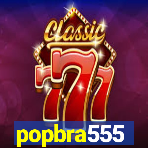 popbra555