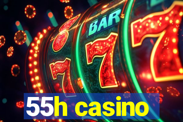 55h casino