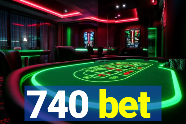 740 bet