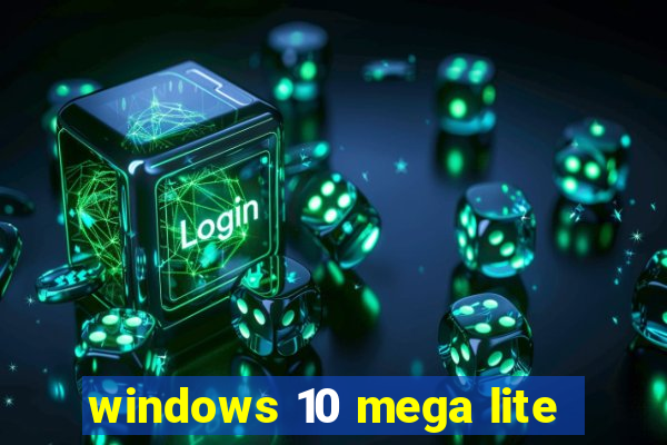 windows 10 mega lite