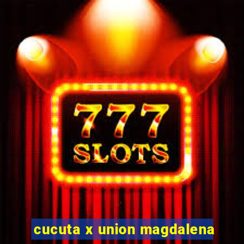 cucuta x union magdalena