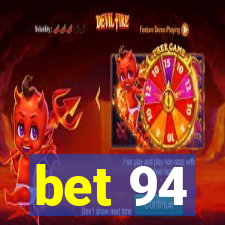 bet 94