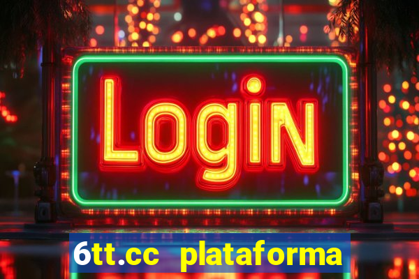 6tt.cc plataforma de jogos