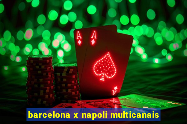 barcelona x napoli multicanais