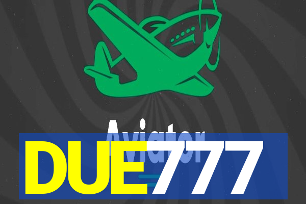 DUE777