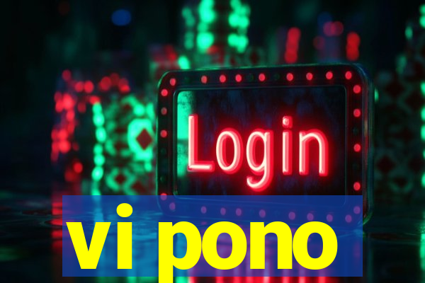 vi pono