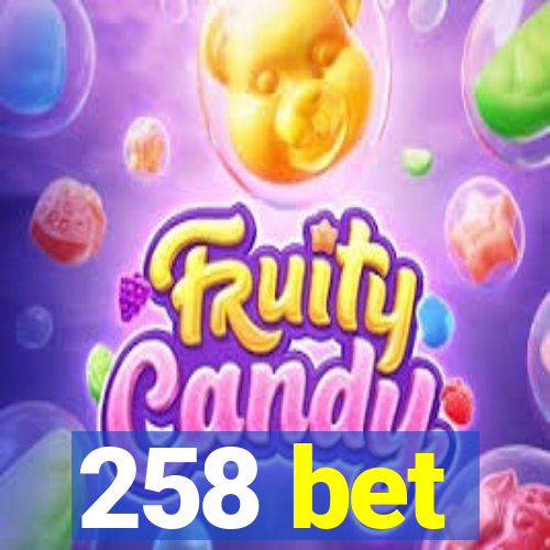 258 bet