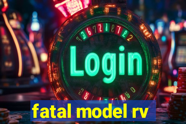 fatal model rv