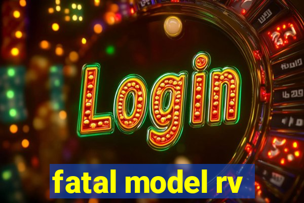 fatal model rv