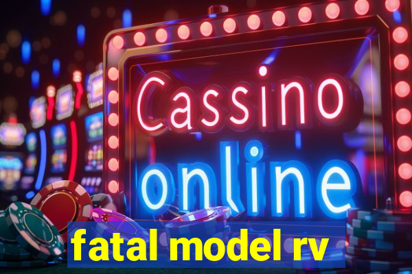 fatal model rv