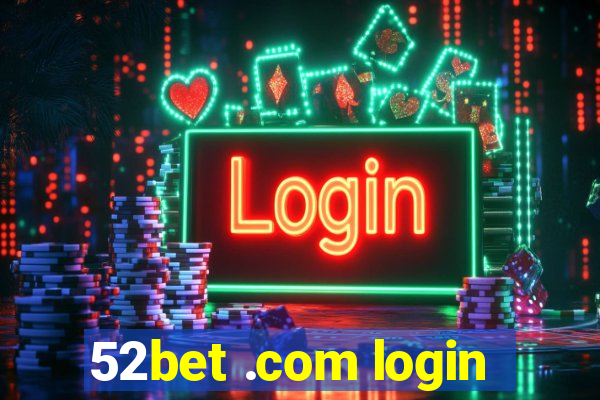 52bet .com login