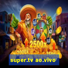 super.tv ao.vivo
