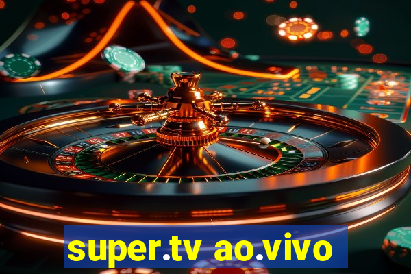 super.tv ao.vivo