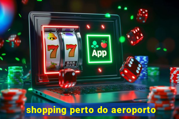 shopping perto do aeroporto