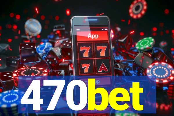 470bet