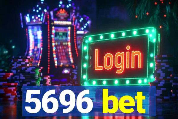 5696 bet