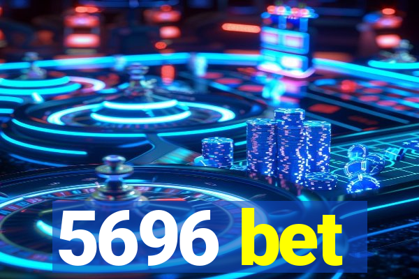 5696 bet