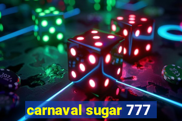 carnaval sugar 777