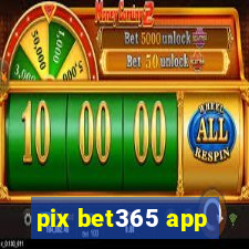 pix bet365 app