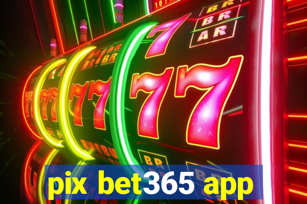 pix bet365 app